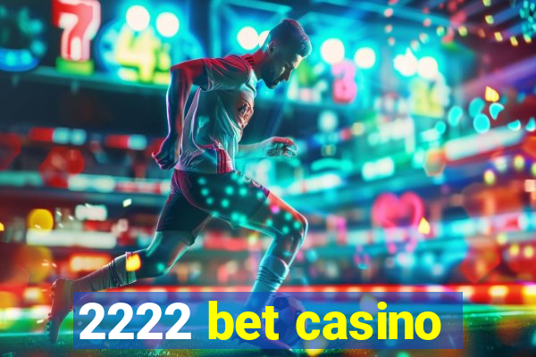 2222 bet casino